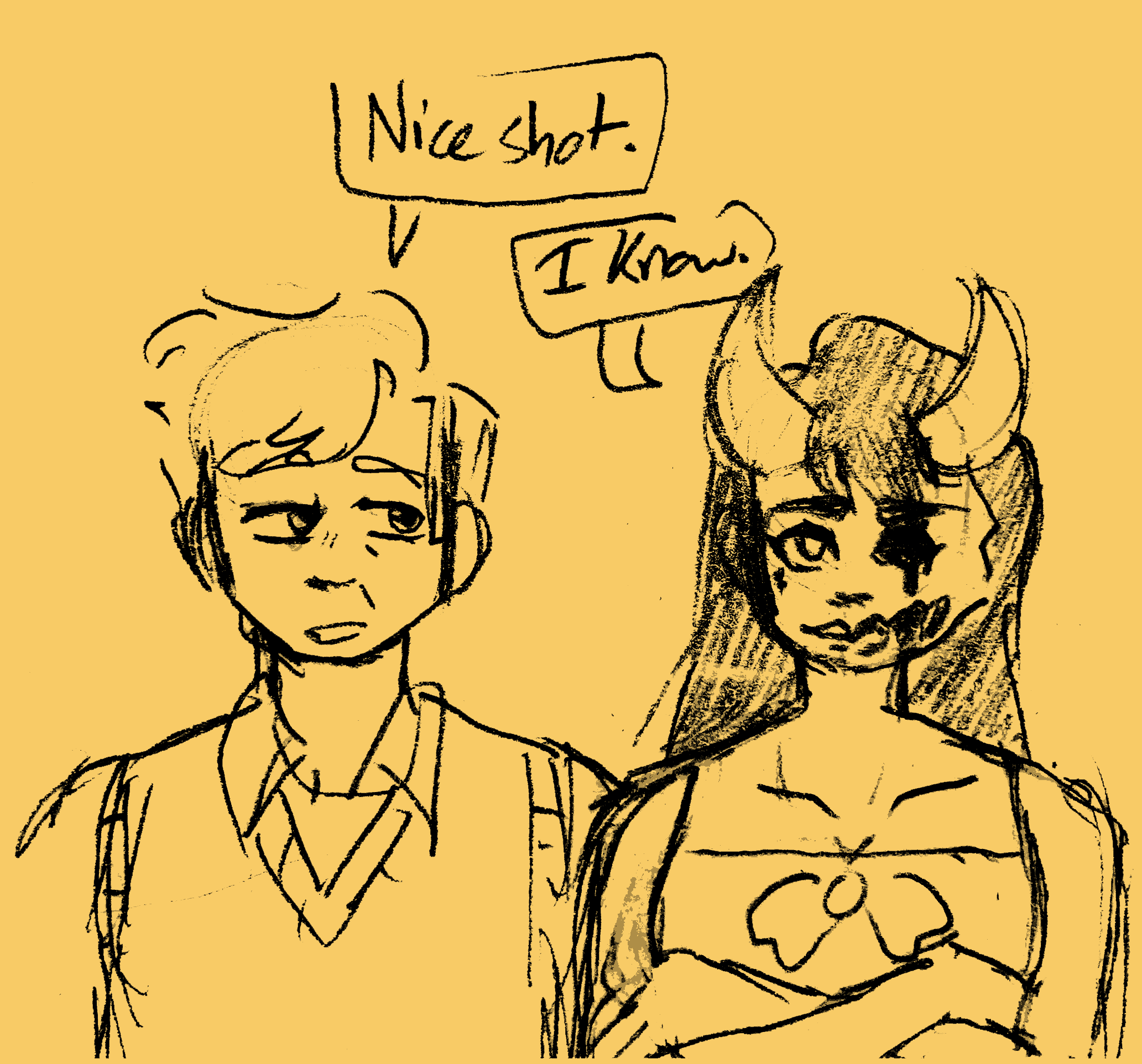 ID: a drawing of Henry saying 'nice shot' and a smug looking Susie saying 'I know' /End ID